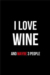 I Love Wine and Maybe 3 People