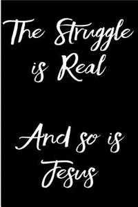The Struggle Is Real and So Is Jesus