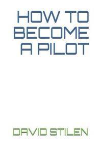 How to Become a Pilot: Step by Step