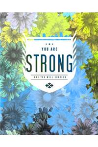 You Are Strong and You Will Succeed