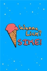 Wanna Lick Sike Ice Cream Man Journal Notebook