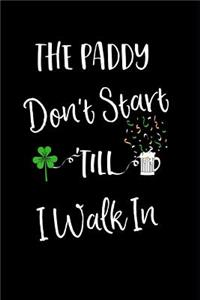 The Paddy Don't Start Till I Walk in