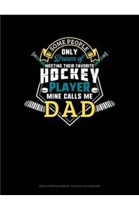 Some People Only Dream of Meeting Their Favorite Hockey Player Mine Calls Me Dad