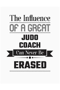 The Influence of a Great Judo Coach Can Never Be Erased: Blank Line Judo Coach Appreciation Notebook (8.5 X 11 - 110 Blank Pages)