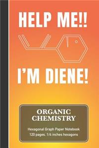 Organic Chemistry Hexagonal Graph Paper Notebook - Help Me!! I'm Diene!