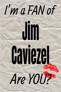 I'm a Fan of Jim Caviezel Are You? Creative Writing Lined Journal