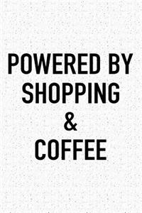 Powered by Shopping and Coffee