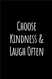 Choose Kindness and Laugh Often