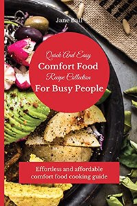 Quick And Easy Comfort Food Recipe Collection For Busy People