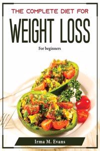 The complete Diet for Weight Loss