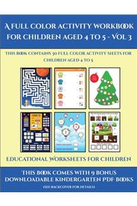 Educational Worksheets for Children (A full color activity workbook for children aged 4 to 5 - Vol 3)