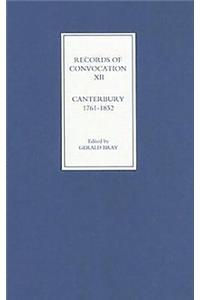 Records of Convocation XII: Canterbury, 1761-1852