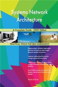 Systems Network Architecture A Complete Guide - 2020 Edition