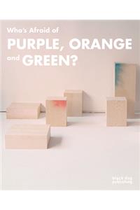 Who's Afraid of Purple, Orange, and Green?