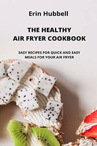 The Healthy Air Fryer Cookbook