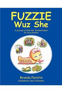 Fuzzie Wuz She: For Young Readers