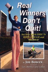 Real Winners Don't Quit!: Set Your Spirit Free to Hope, Dream and Believe!