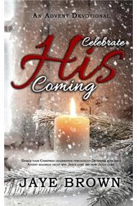 Celebrate His Coming