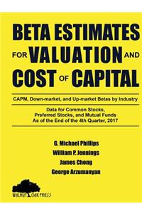 Beta Estimates for Valuation and Cost of Capital, As of the End of 4th Quarter, 2017