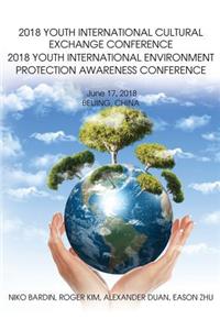 2018 Youth International Cultural Exchange Conference 2018 Youth International Environment Protection Awareness Conference
