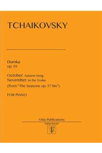 Dumka op. 59. October & November from The Seasons op. 37