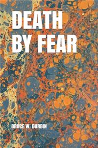 Death by Fear