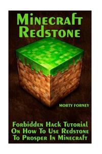Minecraft Redstone: Forbidden Hack Tutorial on How to Use Redstone to Prosper in Minecraft