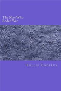 Man Who Ended War