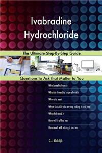 Ivabradine Hydrochloride; The Ultimate Step-By-Step Guide