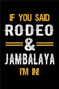 If You Said Rodeo & Jambalaya I'm In