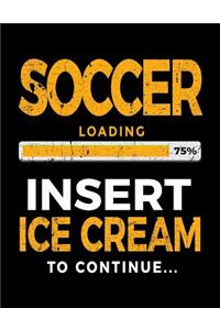 Soccer Loading 75% Insert Ice Cream To Continue