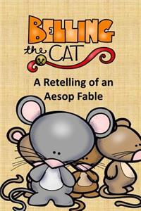 Belling the Cat A Retelling of an Aesop Fable