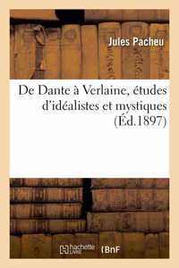 de Dante À Verlaine, Études d'Idéalistes Et Mystiques