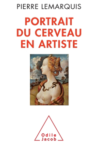 Portrait of the Brain as an Artist / Portrait du cerveau en artiste