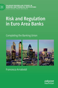 Risk and Regulation in Euro Area Banks: Completing the Banking Union