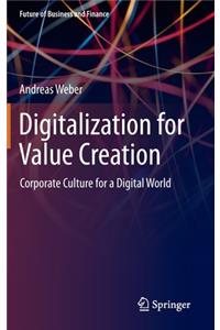 Digitalization for Value Creation: Corporate Culture for a Digital World