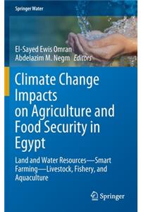 Climate Change Impacts on Agriculture and Food Security in Egypt