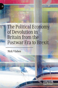 Political Economy of Devolution in Britain from the Postwar Era to Brexit