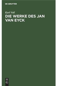 Die Werke des Jan van Eyck