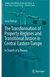 Transformation of Property Regimes and Transitional Justice in Central Eastern Europe