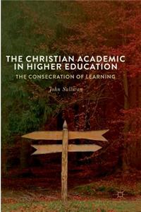 Christian Academic in Higher Education