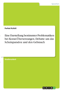 Eine Darstellung bestimmter Problematiken bei Koran-Übersetzungen. Debatte um das Scheinparadox und den Gebrauch