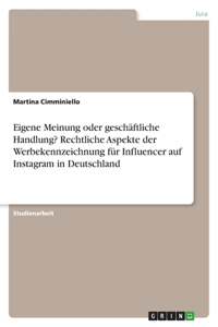 Eigene Meinung oder geschäftliche Handlung? Rechtliche Aspekte der Werbekennzeichnung für Influencer auf Instagram in Deutschland