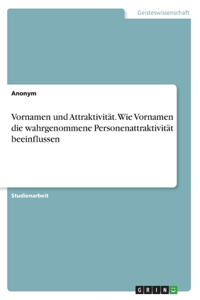 Vornamen und Attraktivität. Wie Vornamen die wahrgenommene Personenattraktivität beeinflussen