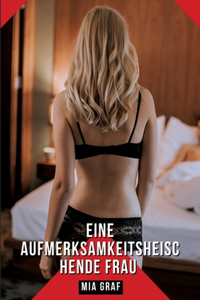 Eine aufmerksamkeitsheischende Frau