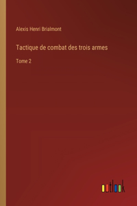 Tactique de combat des trois armes: Tome 2