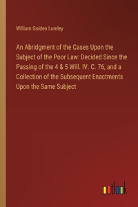 An Abridgment of the Cases Upon the Subject of the Poor Law
