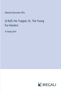 ld Ruff, the Trapper; Or, The Young Fur-Hunters