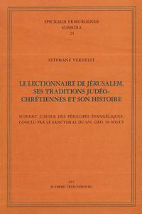 Le Lectionnaire de Jerusalem. Ses Traditions Jedeo-Chretiennes Et Son Histoire