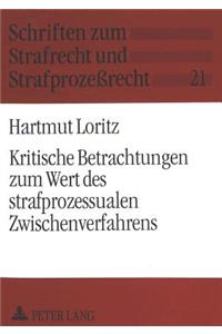 Kritische Betrachtungen zum Wert des strafprozessualen Zwischenverfahrens